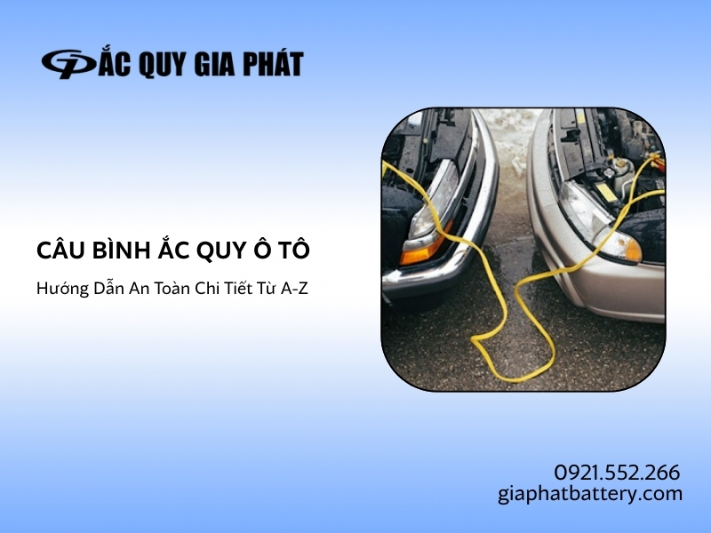 Hướng dẫn câu bình ắc quy ô tô chi tiết nhất