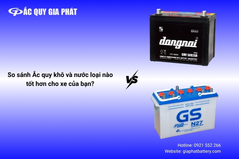 So sánh ắc quy khô và ắc quy nước